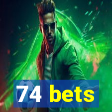 74 bets